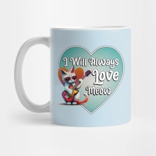 I Will Always Love Meow Mug